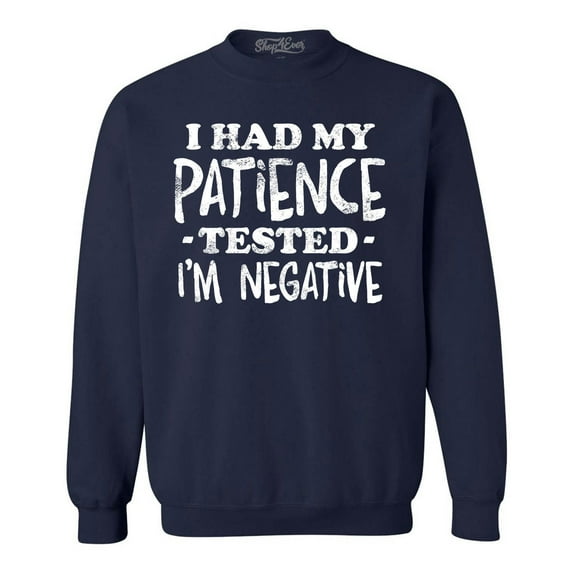 Shop4Ever Men's I Had My Patience Tested I'm Negative Crewneck Sweatshirt Medium Navy