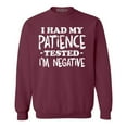 thumbnail image 1 of Shop4Ever Men's I Had My Patience Tested I'm Negative  Crewneck Sweatshirt X-Large Maroon, 1 of 5