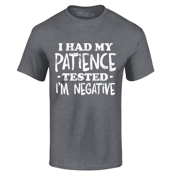 Shop4Ever Men's I Had My Patience Tested I'm Negative Graphic T-shirt Large Dark Heather