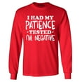thumbnail image 1 of Shop4Ever Men's I Had My Patience Tested I'm Negative  Long Sleeve Shirt Medium Red, 1 of 5