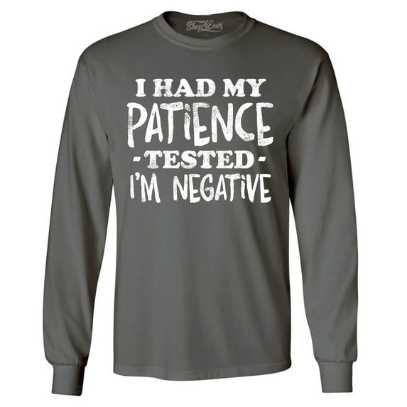 Shop4Ever Men's I Had My Patience Tested I'm Negative Long Sleeve Shirt Small Charcoal