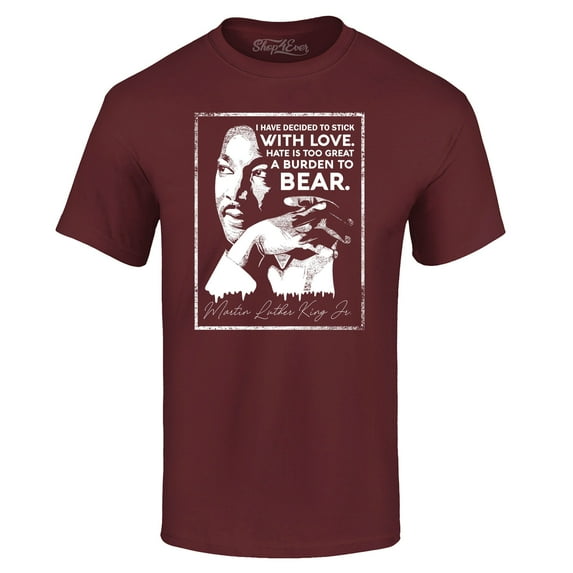 Shop4Ever Men's I Have Decided to Stick with Love Quote Martin Luther King Jr. Graphic T-shirt Small Maroon