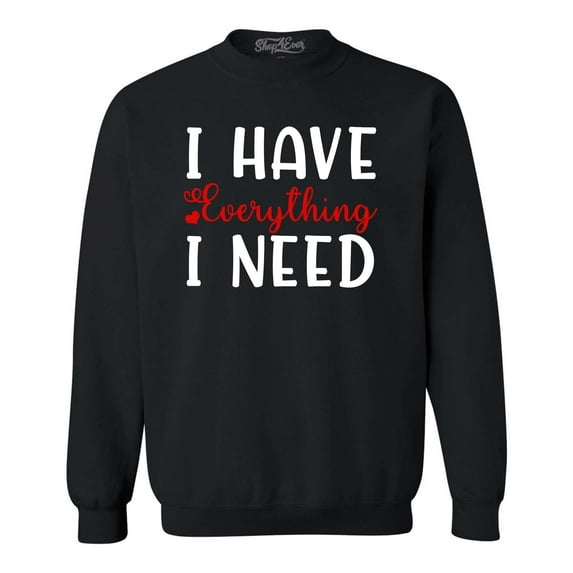Shop4Ever Men's I Have Everything I Need Couples Matching Crewneck Sweatshirt XXXX-Large Black