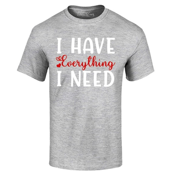 Shop4Ever Men's I Have Everything I Need Couples Matching Graphic T-shirt X-Large Sports Grey