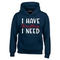 thumbnail image 1 of Shop4Ever Men's I Have Everything I Need Couples Matching Hooded Sweatshirt Hoodie XXX-Large Navy, 1 of 5
