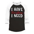 thumbnail image 1 of Shop4Ever Men's I Have Everything I Need Couples Matching Raglan Baseball Shirt X-Large Black/White, 1 of 4