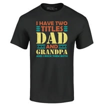 Shop4Ever Men's I Have Two Titles Dad and Grandpa I Rock Both Graphic T-shirt Large Black