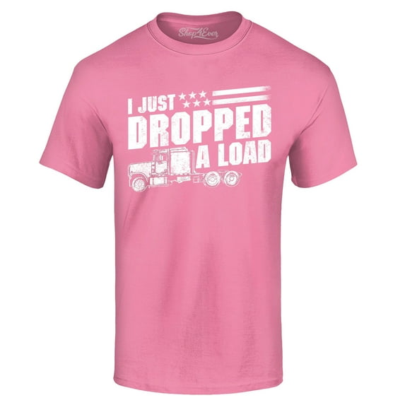 Shop4Ever Men's I Just Dropped A Load Patriotic Trucker Graphic T-shirt Medium Azalea Pink