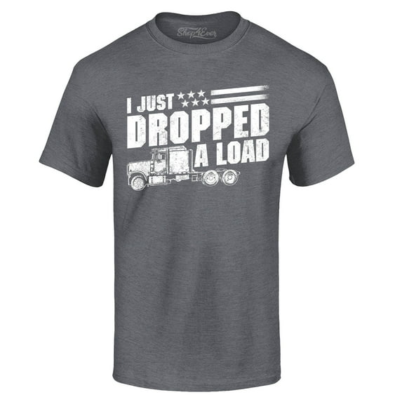 Shop4Ever Men's I Just Dropped A Load Patriotic Trucker Graphic T-shirt Small Dark Heather