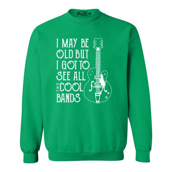Shop4Ever Men's I May be Old but I Got to See All The Cool Bands Crewneck Sweatshirt Medium Irish Green