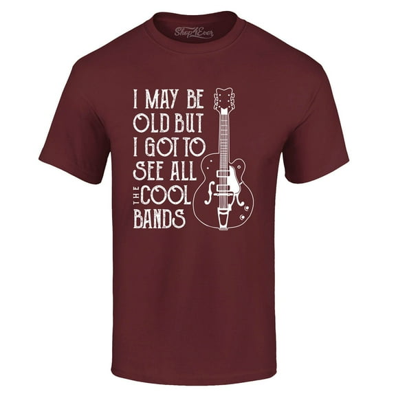 Shop4Ever Men's I May be Old but I Got to See All The Cool Bands Graphic T-shirt Large Maroon