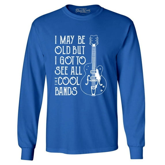 Shop4Ever Men's I May be Old but I Got to See All The Cool Bands Long Sleeve Shirt Large Royal Blue