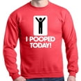 thumbnail image 1 of Shop4Ever Men's I Pooped Today Funny Poop Crewneck Sweatshirt XX-Large Red, 1 of 5