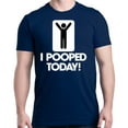 thumbnail image 1 of Shop4Ever Men's I Pooped Today Funny Poop Graphic T-shirt X-Large Navy, 1 of 5