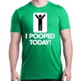 thumbnail image 1 of Shop4Ever Men's I Pooped Today Funny Poop Graphic T-shirt XXXXX-Large Irish Green, 1 of 5