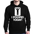 thumbnail image 1 of Shop4Ever Men's I Pooped Today Funny Poop Hooded Sweatshirt Hoodie Large Black, 1 of 5