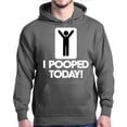 thumbnail image 1 of Shop4Ever Men's I Pooped Today Funny Poop Hooded Sweatshirt Hoodie Medium Charcoal, 1 of 5