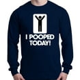 thumbnail image 1 of Shop4Ever Men's I Pooped Today Funny Poop Long Sleeve Shirt Large Navy, 1 of 5