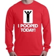 thumbnail image 1 of Shop4Ever Men's I Pooped Today Funny Poop Long Sleeve Shirt XXX-Large Red, 1 of 5