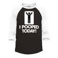 thumbnail image 1 of Shop4Ever Men's I Pooped Today Funny Poop Raglan Baseball Shirt X-Small Black/White, 1 of 4