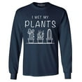 thumbnail image 1 of Shop4Ever Men's I Wet My Plants  Long Sleeve Shirt X-Large Navy, 1 of 5