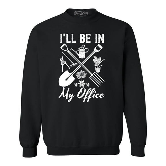 Shop4Ever Men's I'll Be in My Office Gardening Plant Lover Crewneck Sweatshirt Small Black