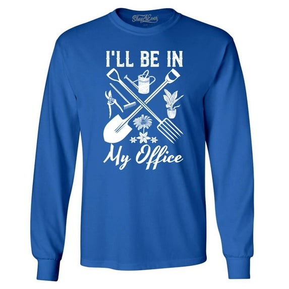 Shop4Ever Men's I'll Be in My Office Gardening Plant Lover Long Sleeve Shirt X-Large Royal Blue
