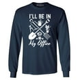 thumbnail image 1 of Shop4Ever Men's I'll Be in My Office Gardening Plant Lover Long Sleeve Shirt XXX-Large Navy, 1 of 5