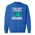 thumbnail image 1 of Shop4Ever Men's I'm Here Because I was Told There Would Be Dragons Crewneck Sweatshirt X-Large Royal Blue, 1 of 5