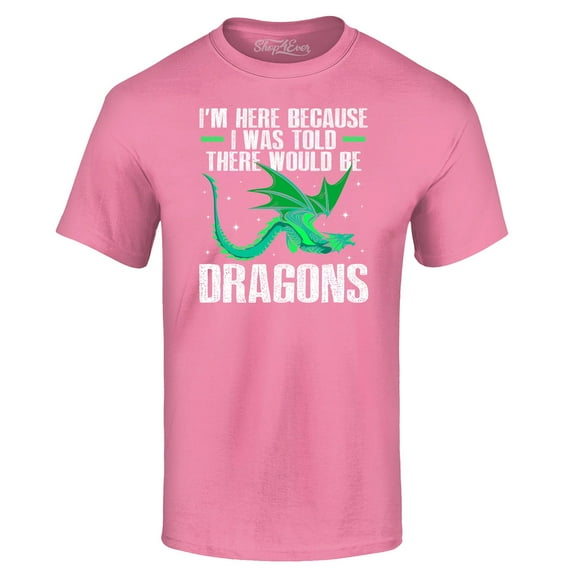 Shop4Ever Men's I'm Here Because I was Told There Would Be Dragons Graphic T-shirt Large Azalea Pink