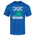 thumbnail image 1 of Shop4Ever Men's I'm Here Because I was Told There Would Be Dragons Graphic T-shirt Small Royal Blue, 1 of 5