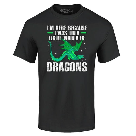 Shop4Ever Men's I'm Here Because I was Told There Would Be Dragons Graphic T-shirt XXX-Large Black