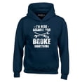 thumbnail image 1 of Shop4Ever Men's I'm Here Because You Broke Something Hooded Sweatshirt Hoodie XXX-Large Navy, 1 of 5