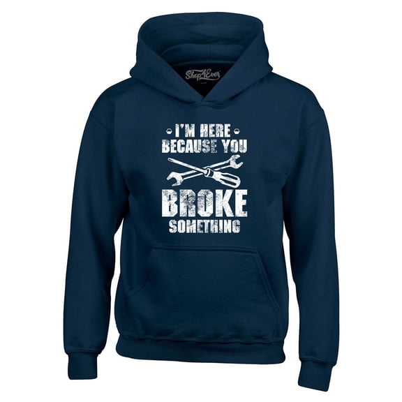 Shop4Ever Men's I'm Here Because You Broke Something Hooded Sweatshirt Hoodie XXX-Large Navy