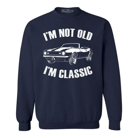 Shop4Ever Men's I'm Not Old I'm Classic Crewneck Sweatshirt Small Navy