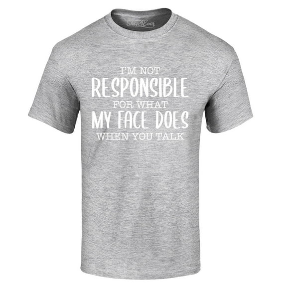 Shop4Ever Men's I'm Not Responsible for What My Face Does When You Talk Graphic T-shirt Small Sports Grey