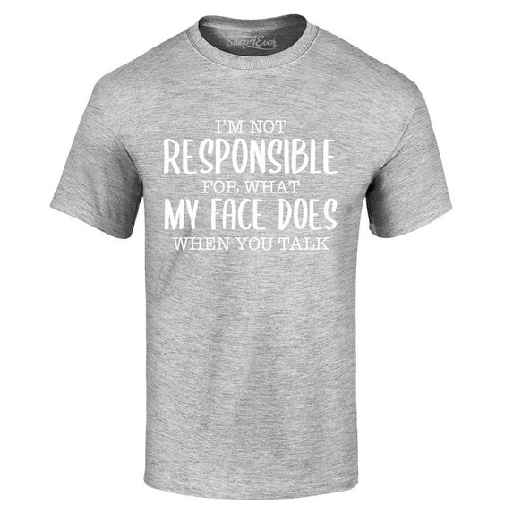 Shop4Ever Men's I'm Not Responsible for What My Face Does When You Talk Graphic T-shirt XXX-Large Sports Grey