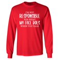 thumbnail image 1 of Shop4Ever Men's I'm Not Responsible for What My Face Does When You Talk Long Sleeve Shirt Medium Red, 1 of 5
