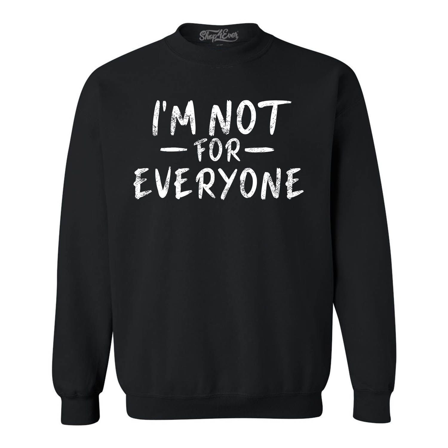 Shop4Ever Men's I'm Not for Everyone Crewneck Sweatshirt XXXXX-Large Black  - Walmart.com