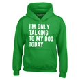 thumbnail image 1 of Shop4Ever Men's I'm Only Talking to My Dog Today Hooded Sweatshirt Hoodie X-Large Irish Green, 1 of 5