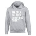 thumbnail image 1 of Shop4Ever Men's I'm Only Talking to My Dog Today Hooded Sweatshirt Hoodie XX-Large Sports Grey, 1 of 5