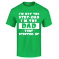 thumbnail image 1 of Shop4Ever Men's I'm not the Step-Dad I'm the Dad That Stepped up Graphic T-shirt Medium Irish Green, 1 of 5