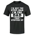 thumbnail image 1 of Shop4Ever Men's I'm not the Step-Dad I'm the Dad That Stepped up Graphic T-shirt XX-Large Black, 1 of 5