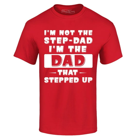 Shop4Ever Men's I'm not the Step-Dad I'm the Dad That Stepped up Graphic T-shirt XXXX-Large Red