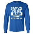 thumbnail image 1 of Shop4Ever Men's I'm not the Step-Dad I'm the Dad That Stepped up Long Sleeve Shirt Medium Royal Blue, 1 of 5