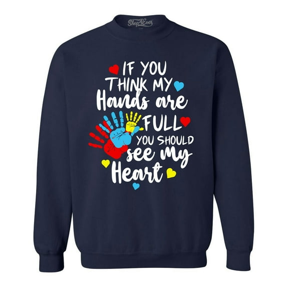 Shop4Ever Men's If You Think My Hands are Full Heart Autism Crewneck Sweatshirt XX-Large Navy