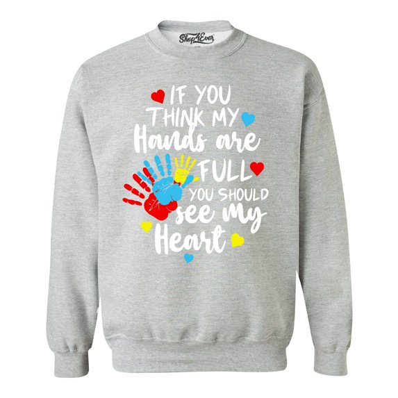 Shop4Ever Men's If You Think My Hands are Full Heart Autism Crewneck Sweatshirt XX-Large Sports Grey