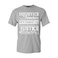 thumbnail image 1 of Shop4Ever Men's Injustice Anywhere is a Threat to Justice MLK Graphic T-shirt XXXX-Large Sports Grey, 1 of 5
