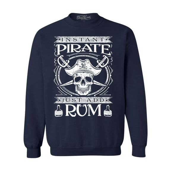 Shop4Ever Men's Instant Pirate Just Add Rum Crewneck Sweatshirt Large Navy
