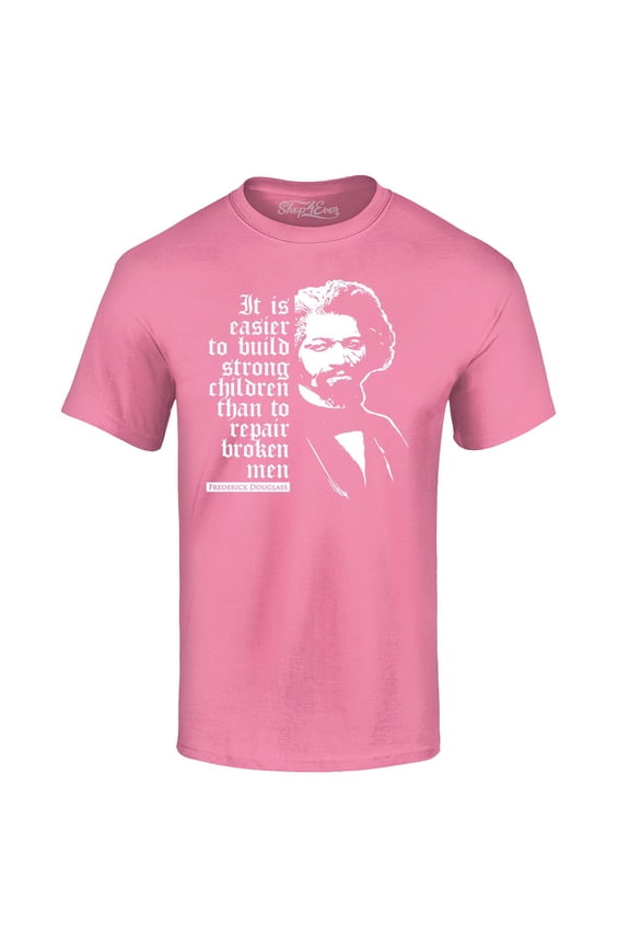 Men's It Is Easier to Build Strong Children Fred Douglass Graphic T-shirt Large Azalea Pink